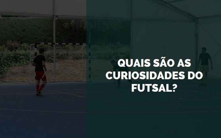 Quais S O As Curiosidades Do Futsal Senhor Esporte