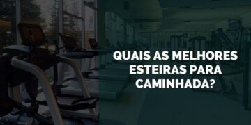 Melhores esteiras para caminhada