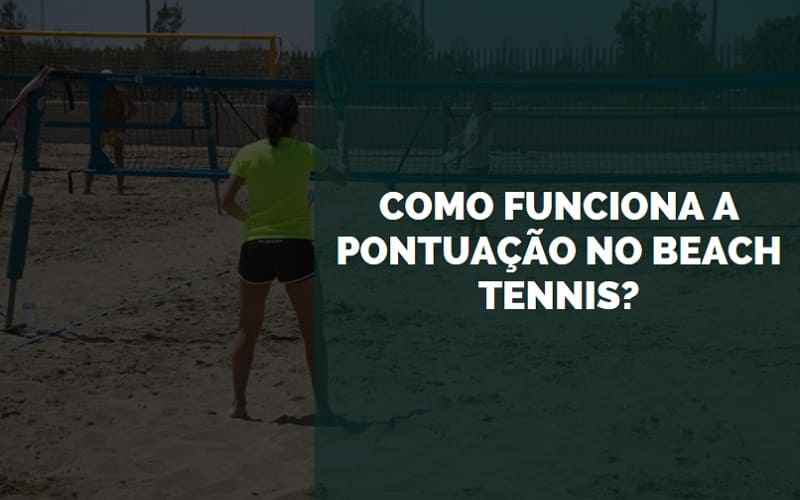 como funciona a pontuação no beach tennis