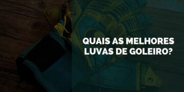 melhores luvas de goleiro