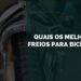 Melhores freios para bicicleta