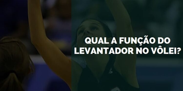 Qual a Função do Levantador no Vôlei