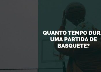 Quanto Tempo Dura uma Partida de Basquete