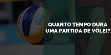 Quanto Tempo Dura uma Partida de Vôlei