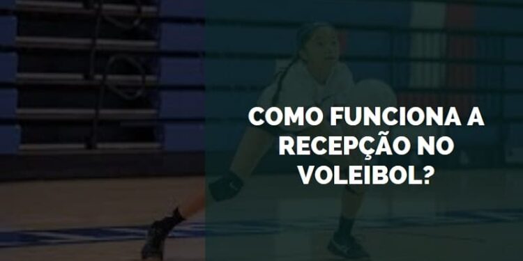 como funciona a recepção no voleibol