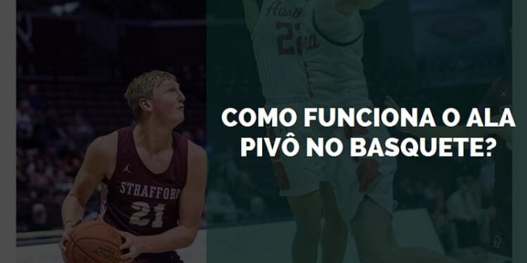 como funciona o ala pivô no basquete