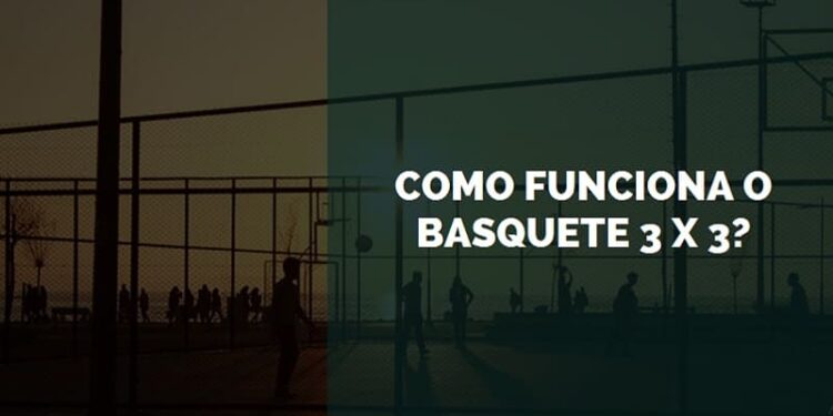 como funciona o basquete 3 x 3