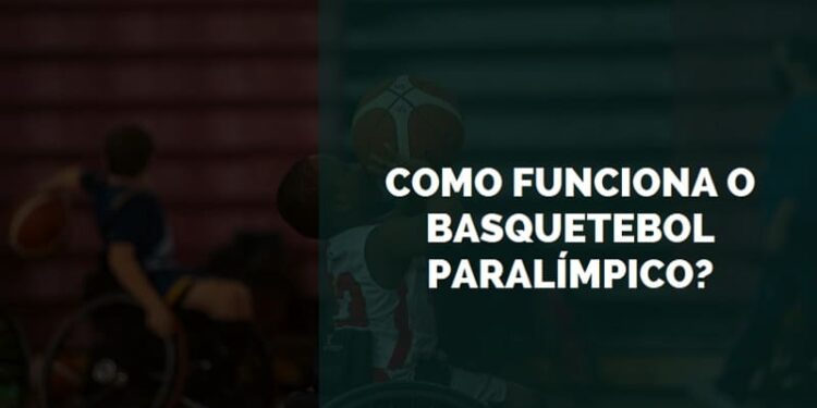 como funciona o basquetebol paralímpico