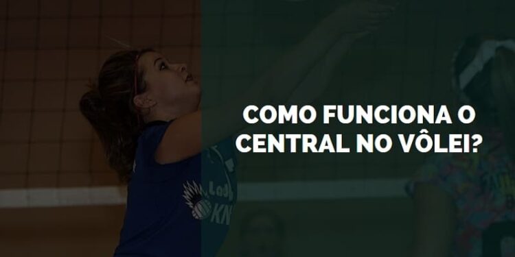 como funciona o central no vôlei