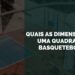 quais as Dimensões de uma Quadra de Basquetebol