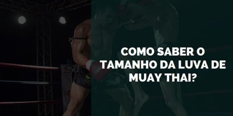 Como Saber o Tamanho da Luva de Muay Thai