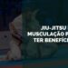 Jiu-Jitsu e Musculação Podem Ter Benefícios