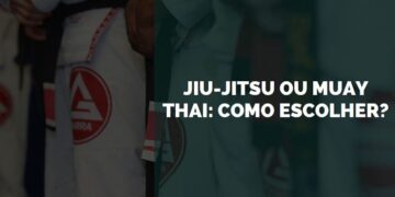 Jiu-Jitsu ou muay thai