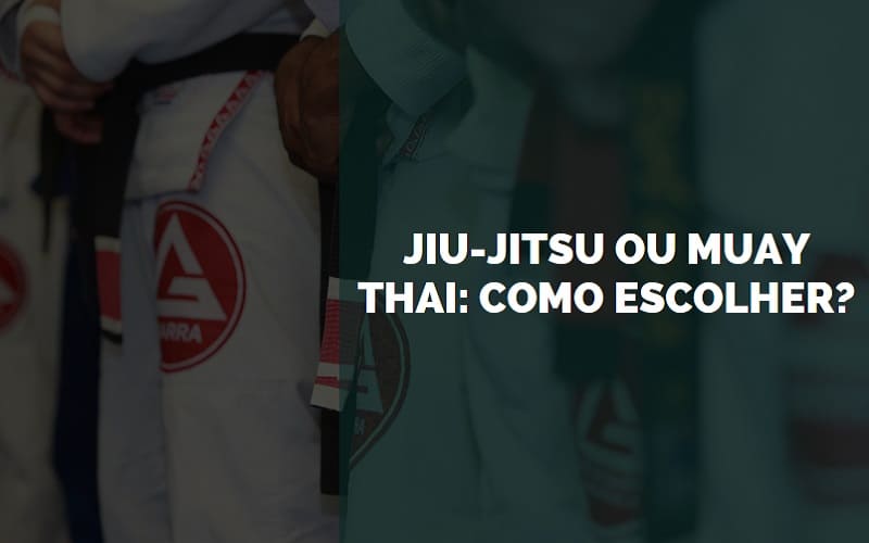 Jiu-Jitsu ou muay thai