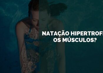 Natação Hipertrofia os Músculos