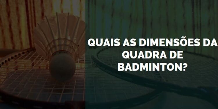 Quais as Dimensões da Quadra de Badminton