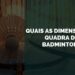 Quais as Dimensões da Quadra de Badminton