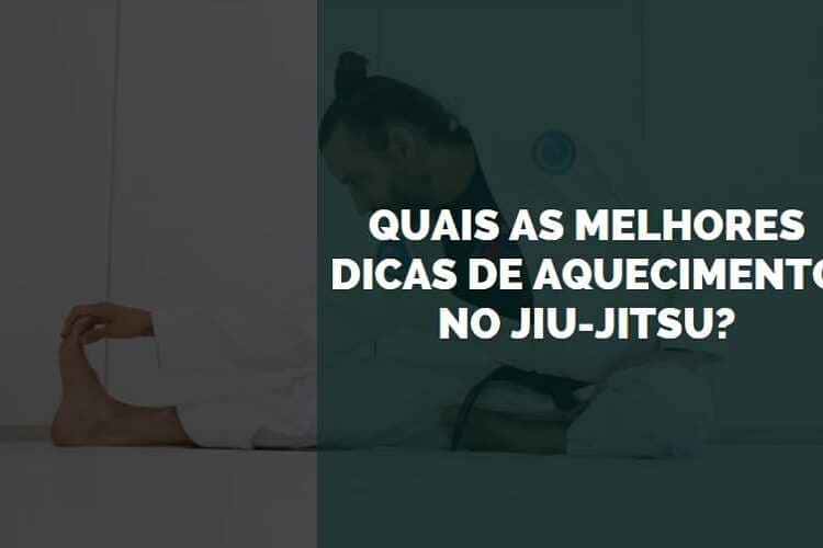 Quais as Melhores Dicas de Aquecimento no Jiu-Jitsu