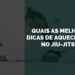 Quais as Melhores Dicas de Aquecimento no Jiu-Jitsu