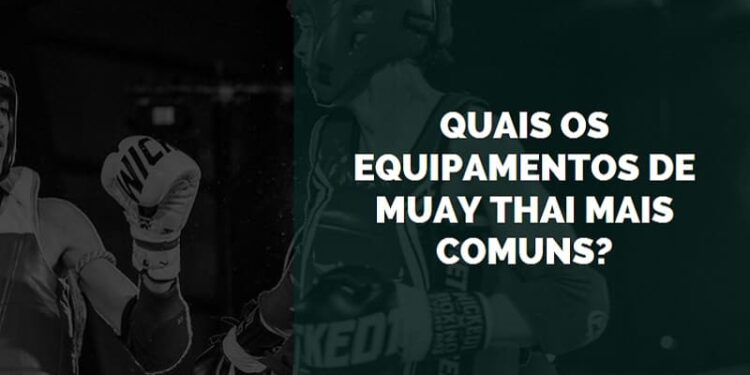 Quais os Equipamentos de Muay Thai Mais Comuns