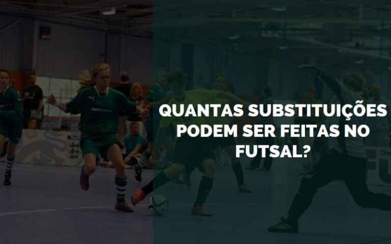 Quantas Substituições Podem ser Feitas no Futsal? | Senhor Esporte
