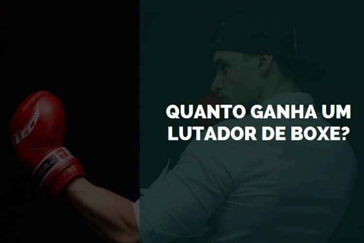 Quanto Ganha um Lutador de Boxe