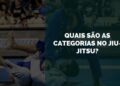 categorias no jiu-jitsu