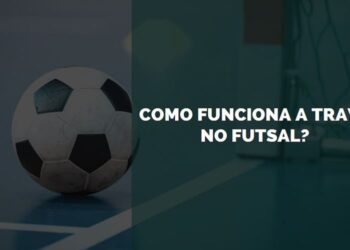 como funciona a trave no futsal