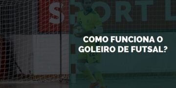 como funciona o goleiro de futsal