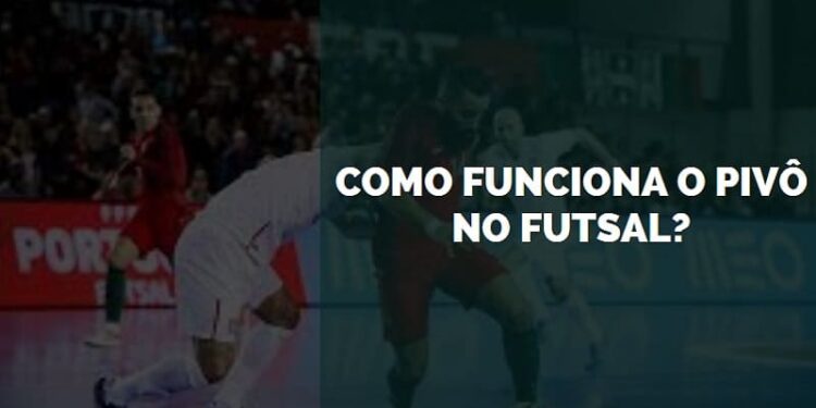 como funciona o pivô de futsal