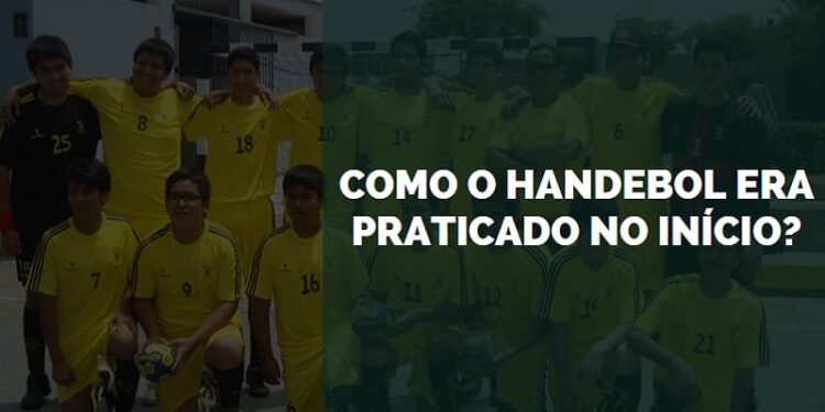 como o handebol era praticado no início