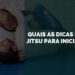 dicas de jiu-jitsu para iniciantes