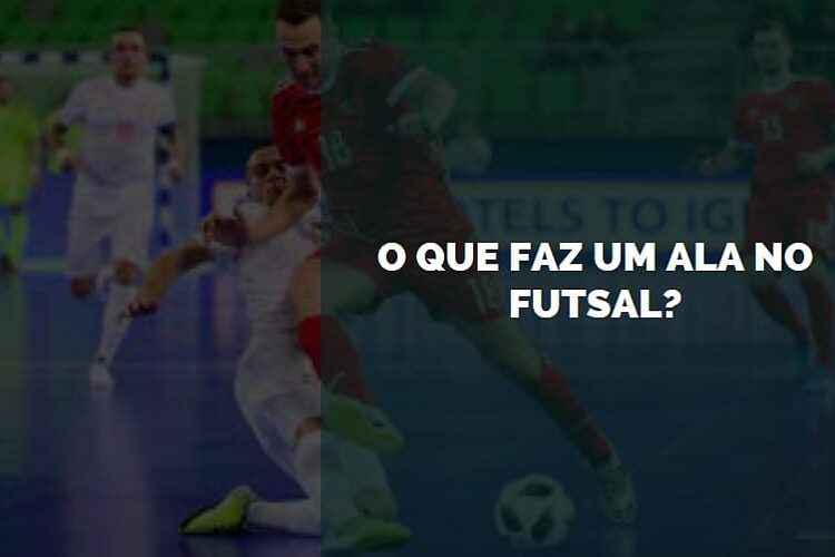 o que faz um ala no futsal