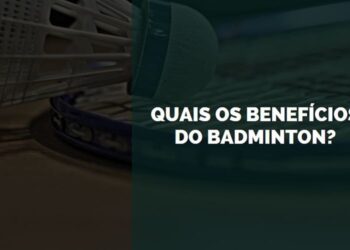 quais os benefícios do Badminton