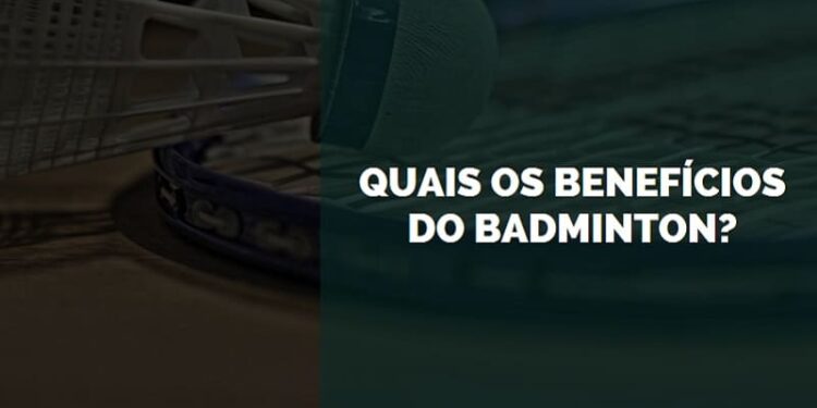 quais os benefícios do Badminton