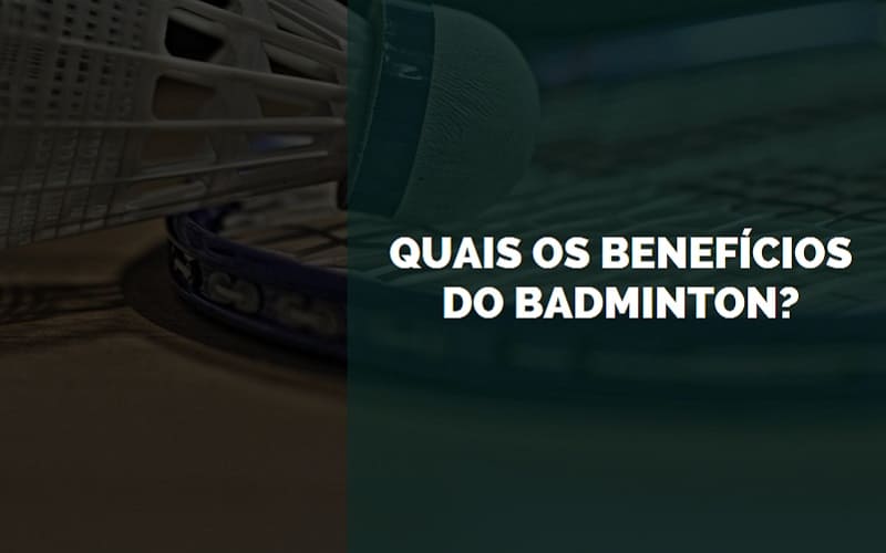 quais os benefícios do Badminton