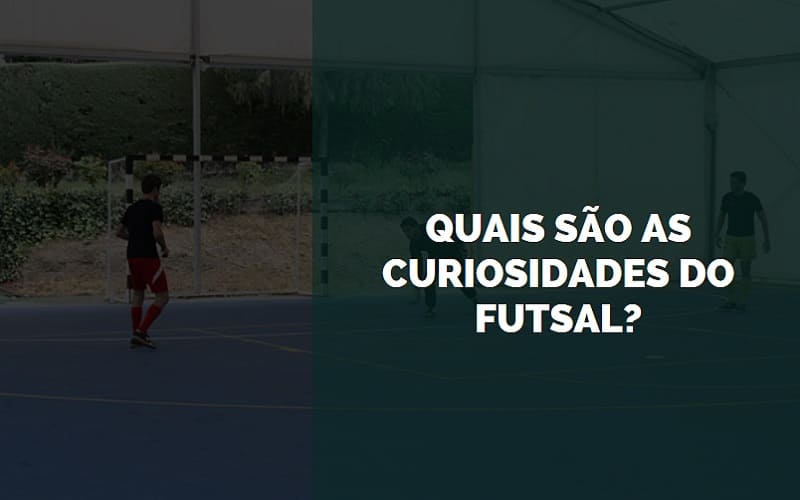quais são as curiosidades do futsal