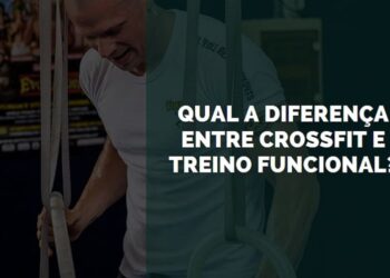 Qual a Diferença entre Crossfit e Treino Funcional