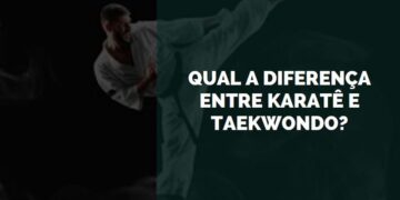 Qual a Diferença entre Karatê e Taekwondo