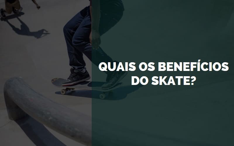 benefícios do skate