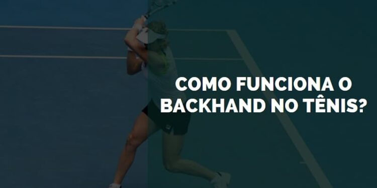 como funciona o backhand no tênis