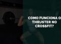 como funciona o thruster no crossfit