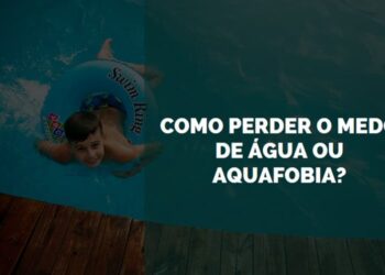 como perder o medo de água ou aquafobia