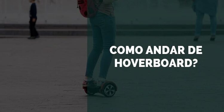 como andar de hoverboard