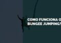 como funciona o bungee jumping
