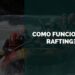 como funciona o rafting