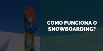 como funciona o snowboarding