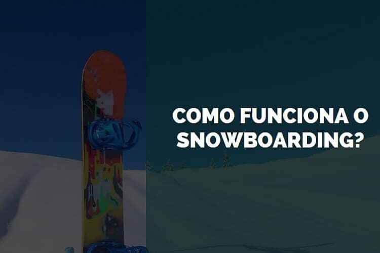 como funciona o snowboarding