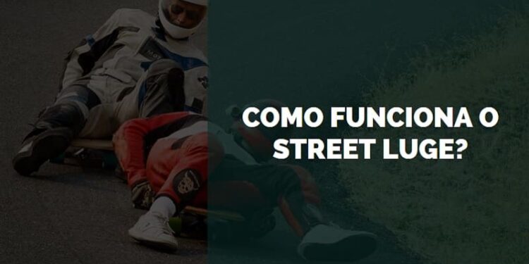 como funciona o street luge