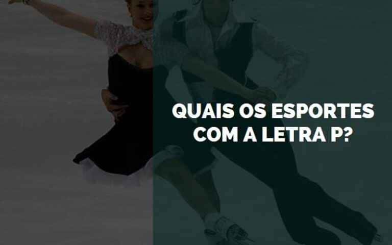 Quais os Esportes com a Letra P? [2024] | Senhor Esporte
